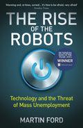 The Rise of the Robots: Technology and the Threat of Mass Unemployment [Paperback] [Jan 01, 2016] Martin Ford