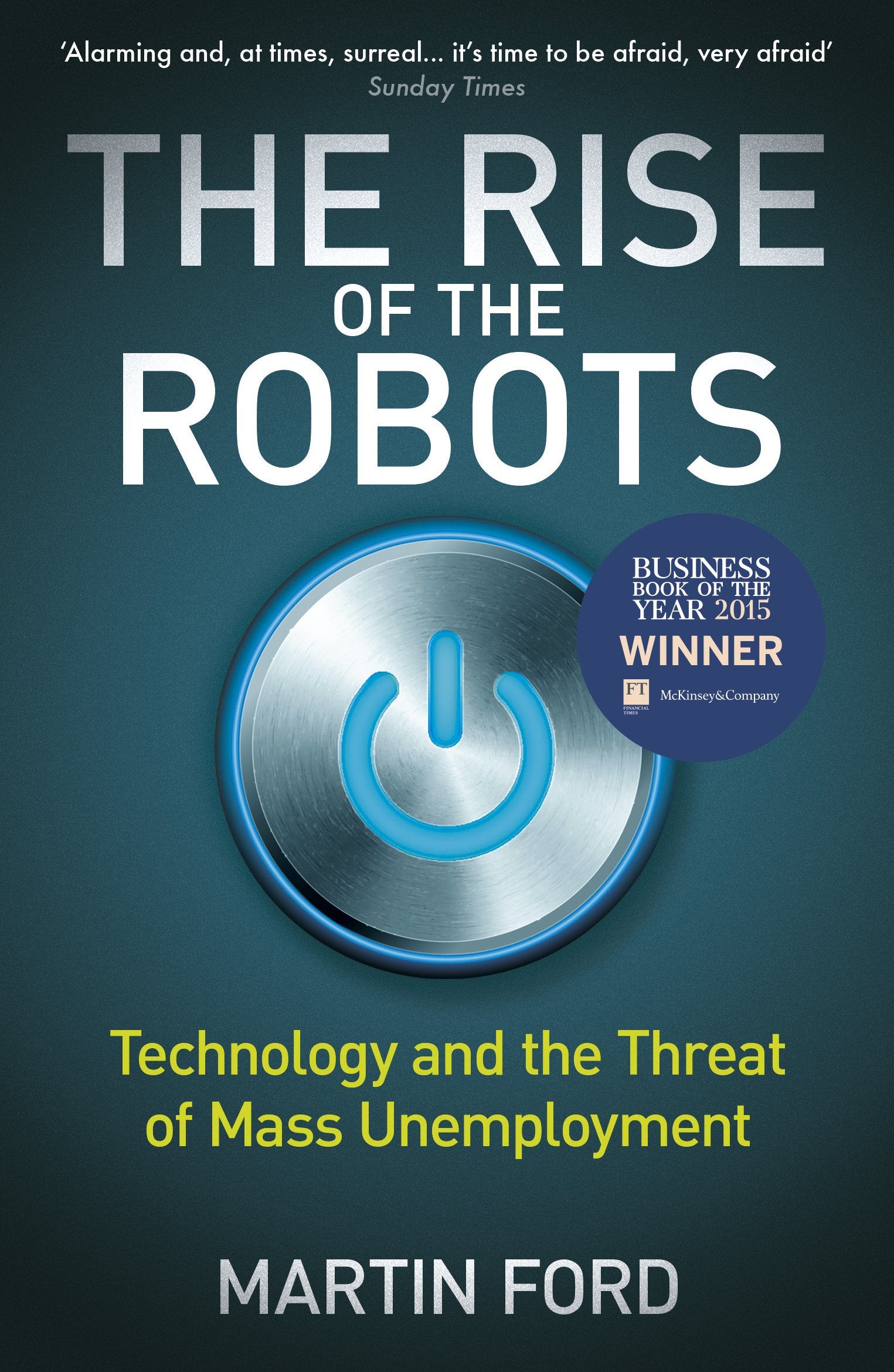 The Rise of the Robots: Technology and the Threat of Mass Unemployment [Paperback] [Jan 01, 2016] Martin Ford