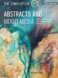 Innovative Artist: Abstracts and Mixed Media: Brilliant New Ways with Colour, Texture and Form