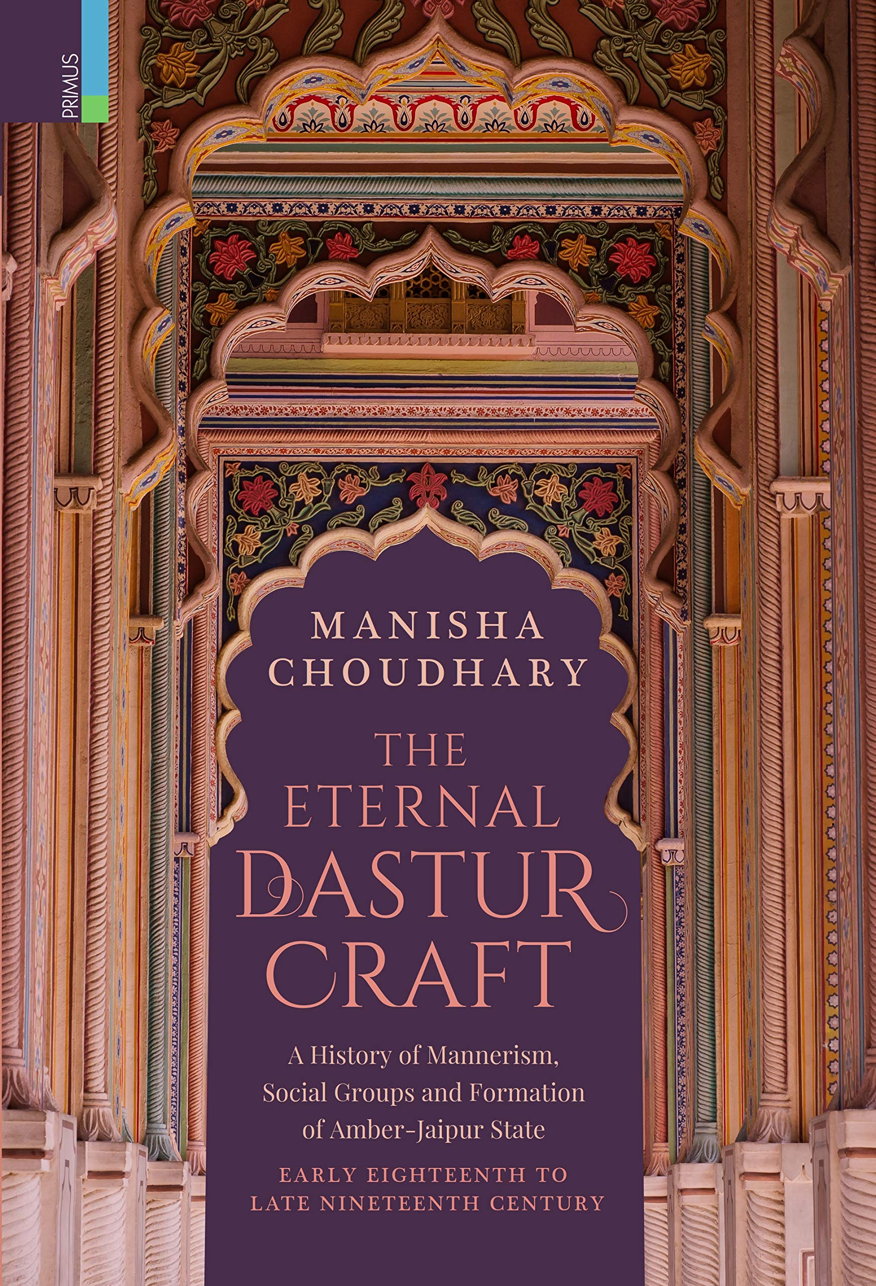 The Eternal Dastur Craft: A History of Mannerism, Social Groups and Formation of AmberJaipur State