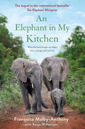 An Elephant in My Kitchen: What the Herd Taught Me About Love, Courage and Survival (Elephant Whisperer, 2)