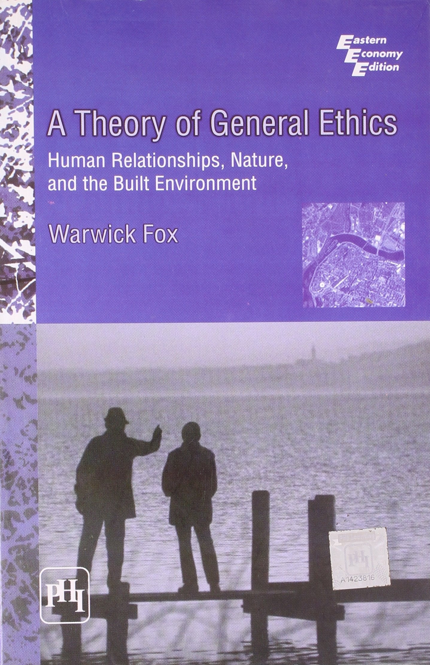 THEORY OF GENERAL ETHICS: HUMAN RELATIONSHIPS, NATURE AND THE BUILT ENVIRONMENT