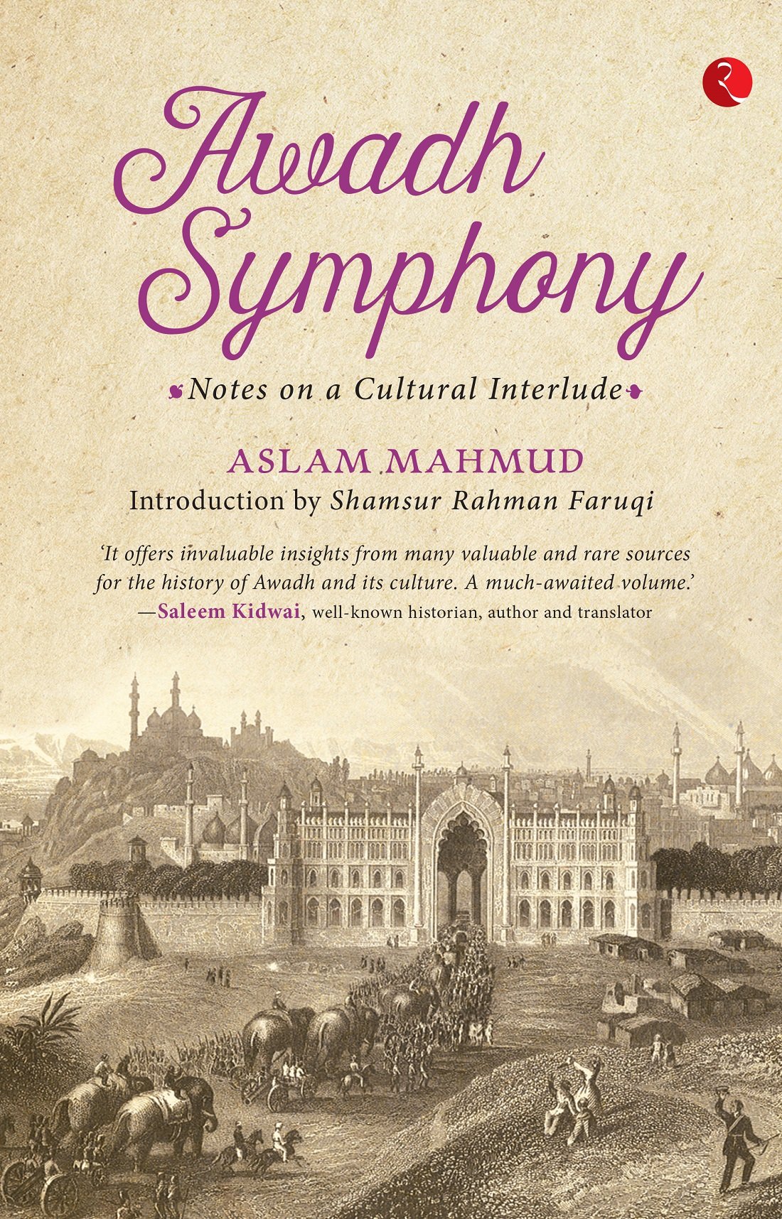Awadh Symphony: Notes On A Cultural Interlude [Paperback] [May 01, 2017] Mahmud, Aslam and Faruqi, Shamsur Rahman
