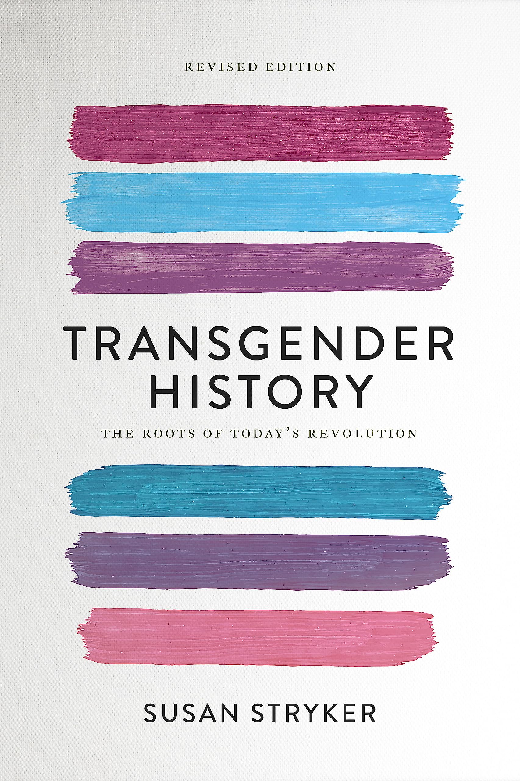 Transgender History, second edition: The Roots of Todays Revolution (Seal Studies)