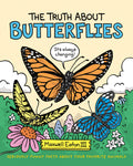 The Truth About Butterflies (The Truth About Your Favorite Animals, 1)