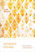 Intimate Eating: Racialized Spaces And Radical Futures