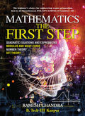 Mathematics the First Step : The beginners choice for engineering exams preparation. Book for JEE Mains/Advanced, NTSE, KVPY, Ol