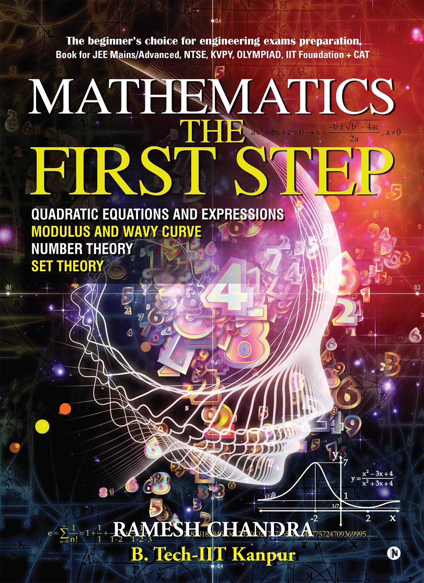 Mathematics the First Step : The beginners choice for engineering exams preparation. Book for JEE Mains/Advanced, NTSE, KVPY, Ol
