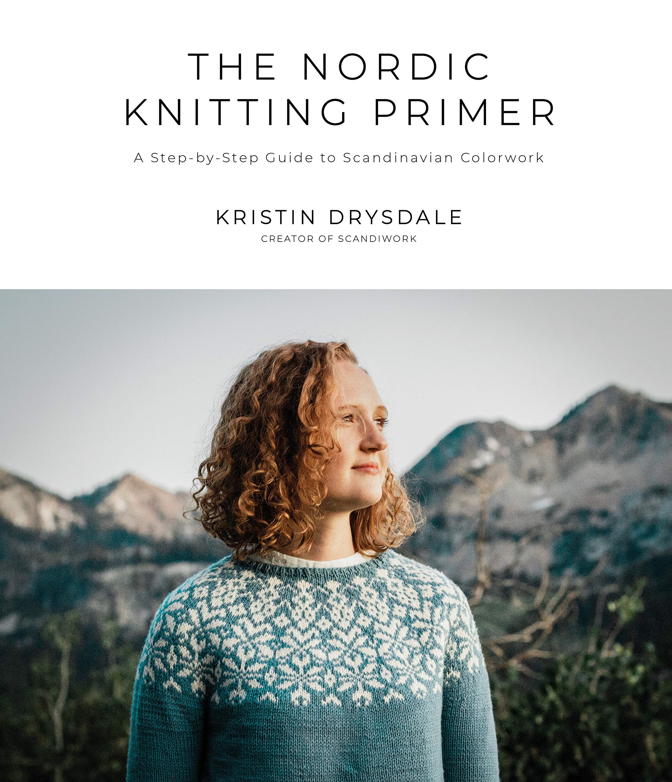 The Nordic Knitting Primer: A StepbyStep Guide to Scandinavian Colorwork