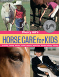 Cherry Hills Horse Care for Kids: Grooming, Feeding, Behavior, Stable & Pasture, Health Care, Handling & Safety, Enjoying