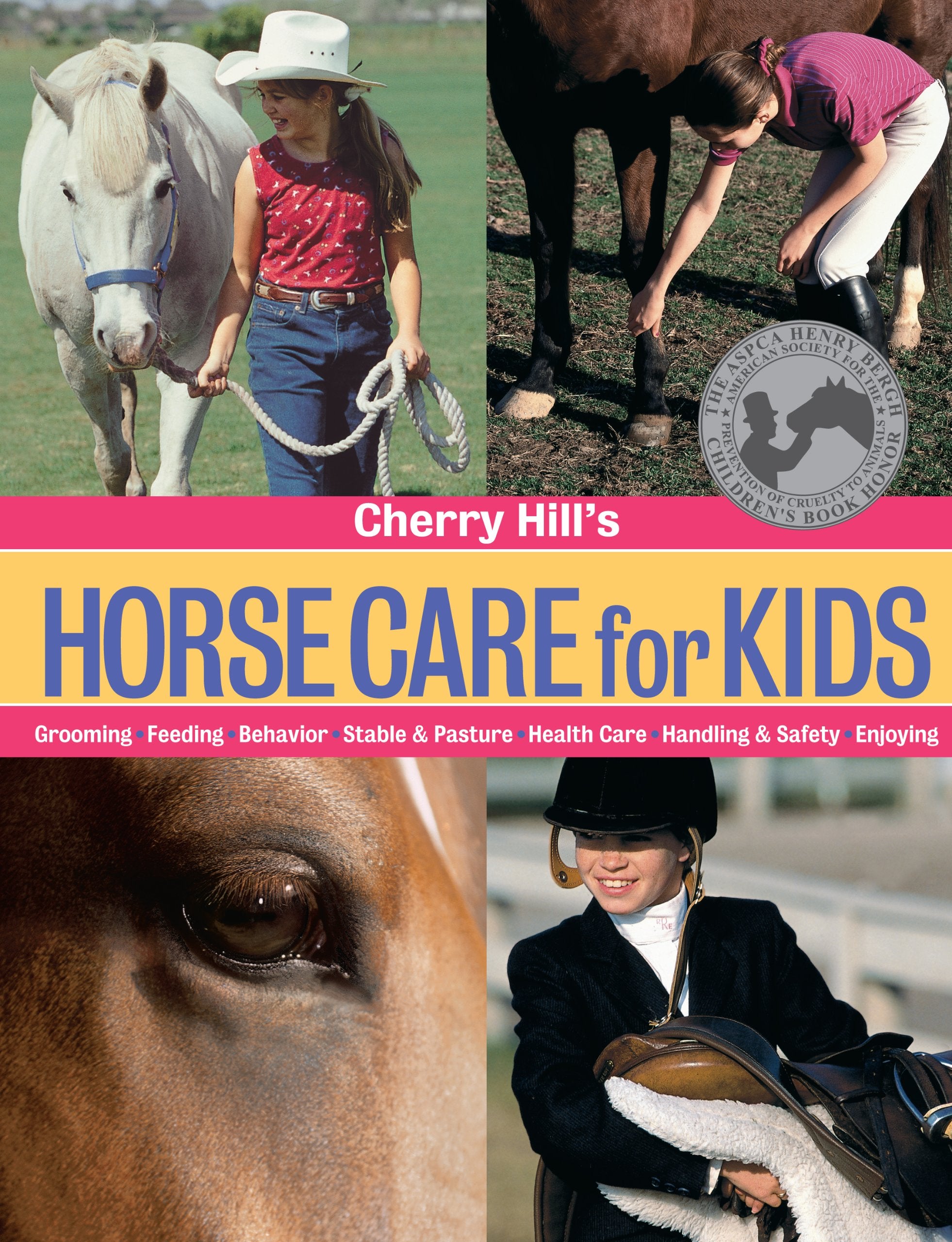 Cherry Hills Horse Care for Kids: Grooming, Feeding, Behavior, Stable & Pasture, Health Care, Handling & Safety, Enjoying