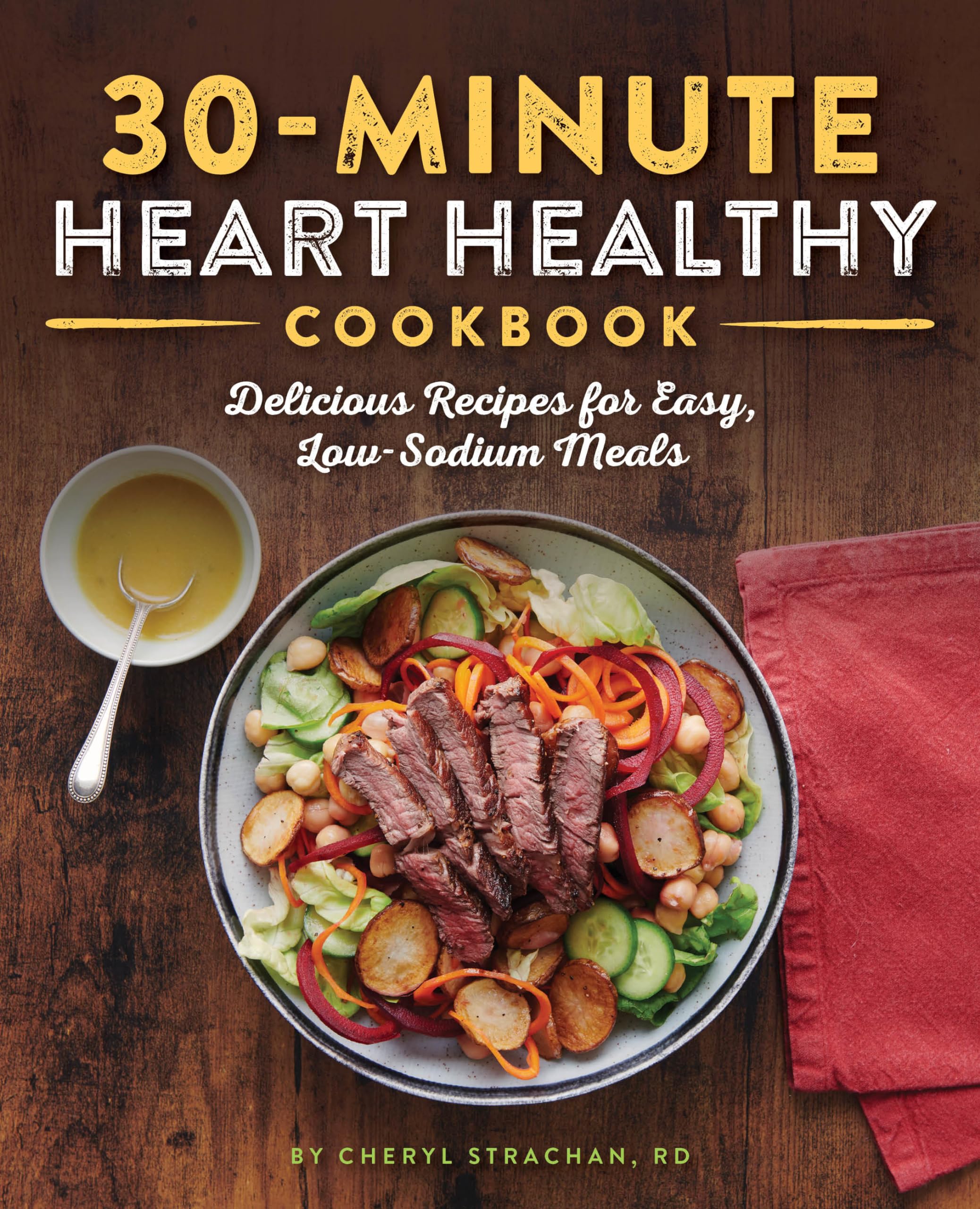 30Minute Heart Healthy Cookbook: Delicious Recipes for Easy, LowSodium Meals