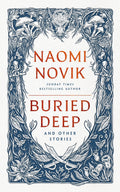 Buried Deep And Other Stories: From Internationally Bestselling Fantasy Author Of A Deadly Education