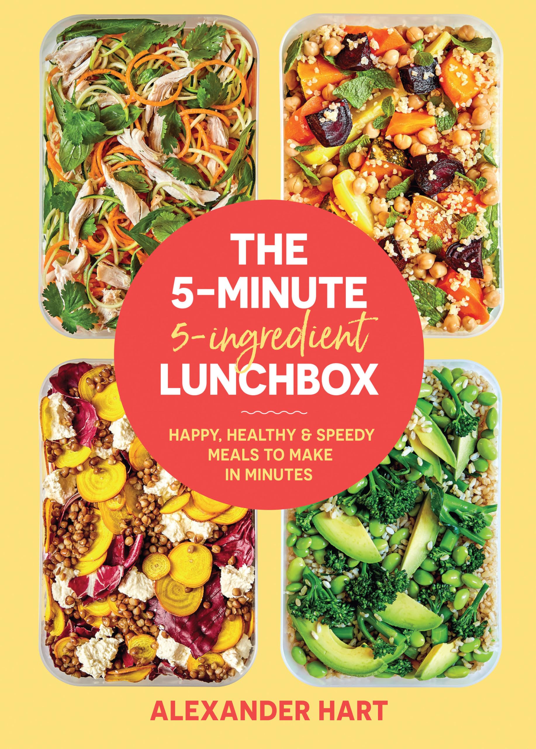 The 5Minute, 5Ingredient Lunchbox: Happy, Healthy & Speedy Meals to Make in Minutes