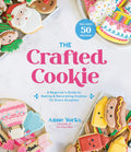 The Crafted Cookie: A Beginners Guide to Baking & Decorating Cookies for Every Occasion