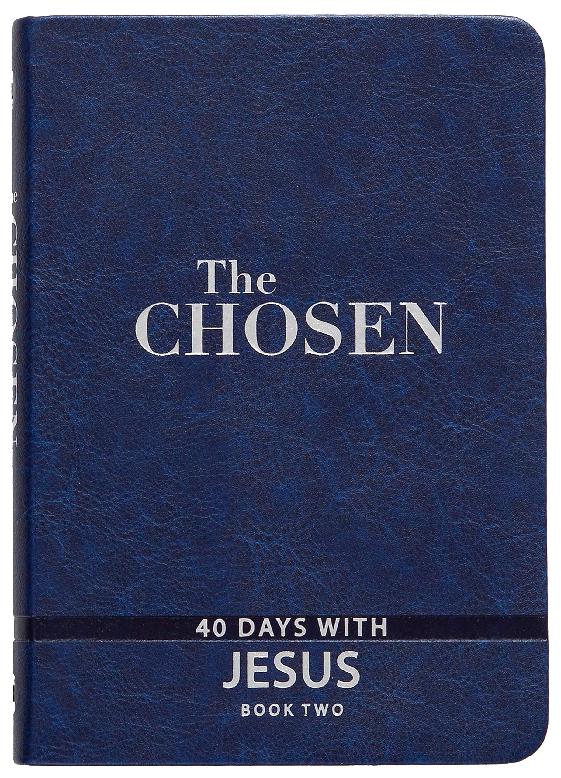 The Chosen Book Two: 40 Days with Jesus (Imitation Leather)  40 Impactful and Inspirational GospelCentered Devotions to Help y