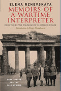 Memoirs of a Wartime Interpreter: From the Battle for Moscow to Hitlers Bunker
