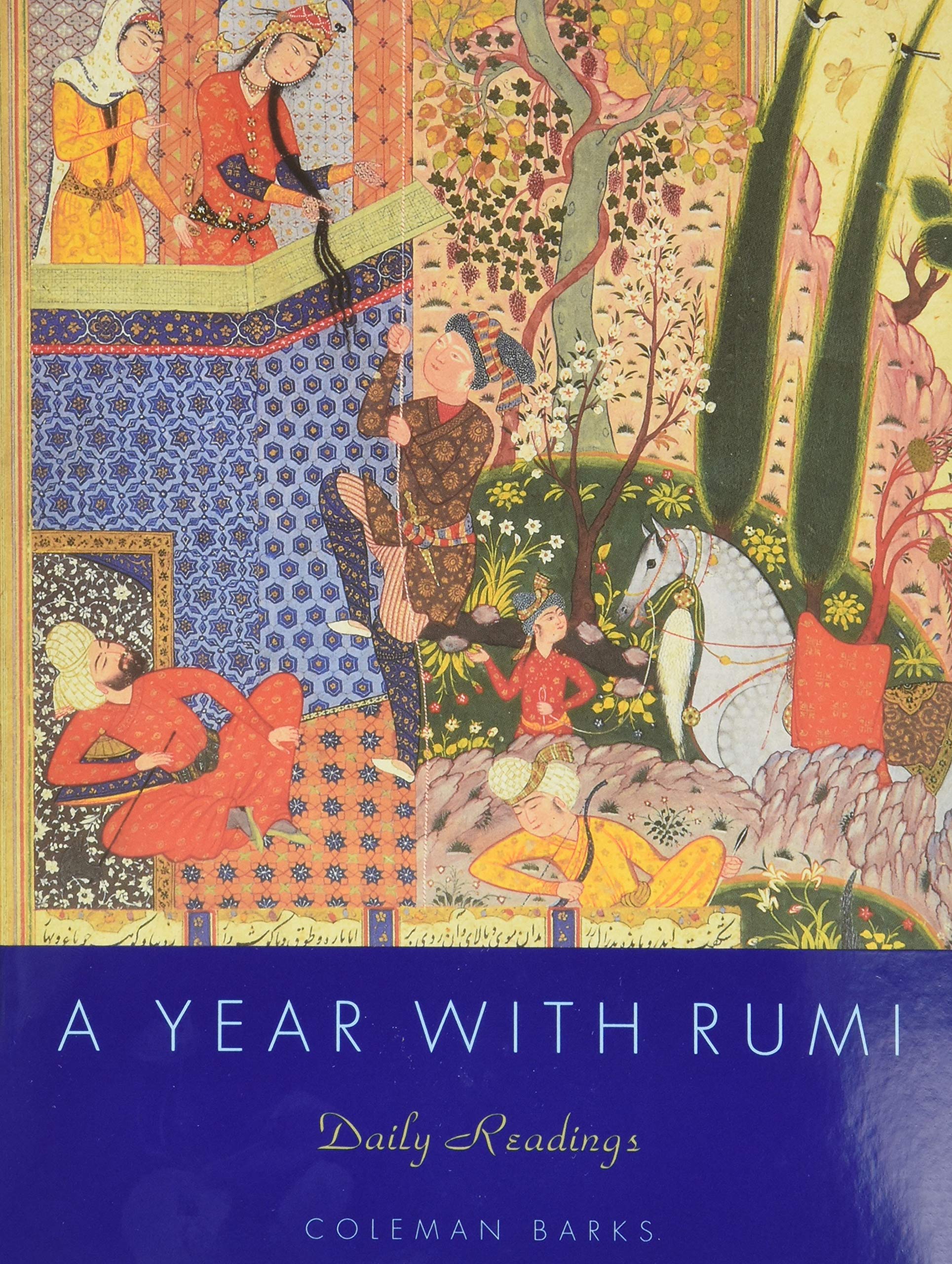 A Year with Rumi: Daily Reflections with the Timeless Poetry of Rumi, Featuring 15 Previously Unpublished Poems for Deepening Co