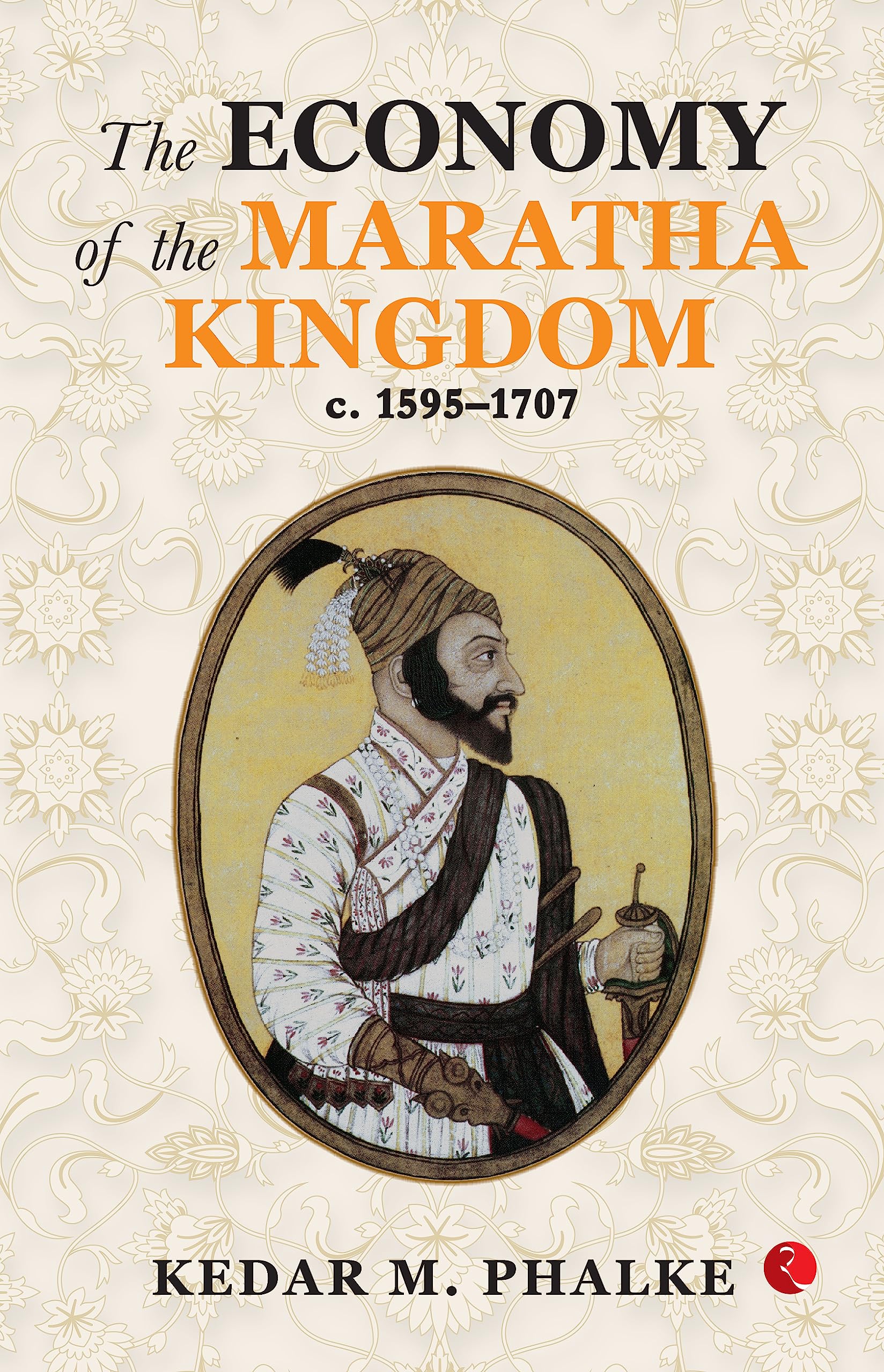 The Economy of the Maratha Kingdom c. 15951707