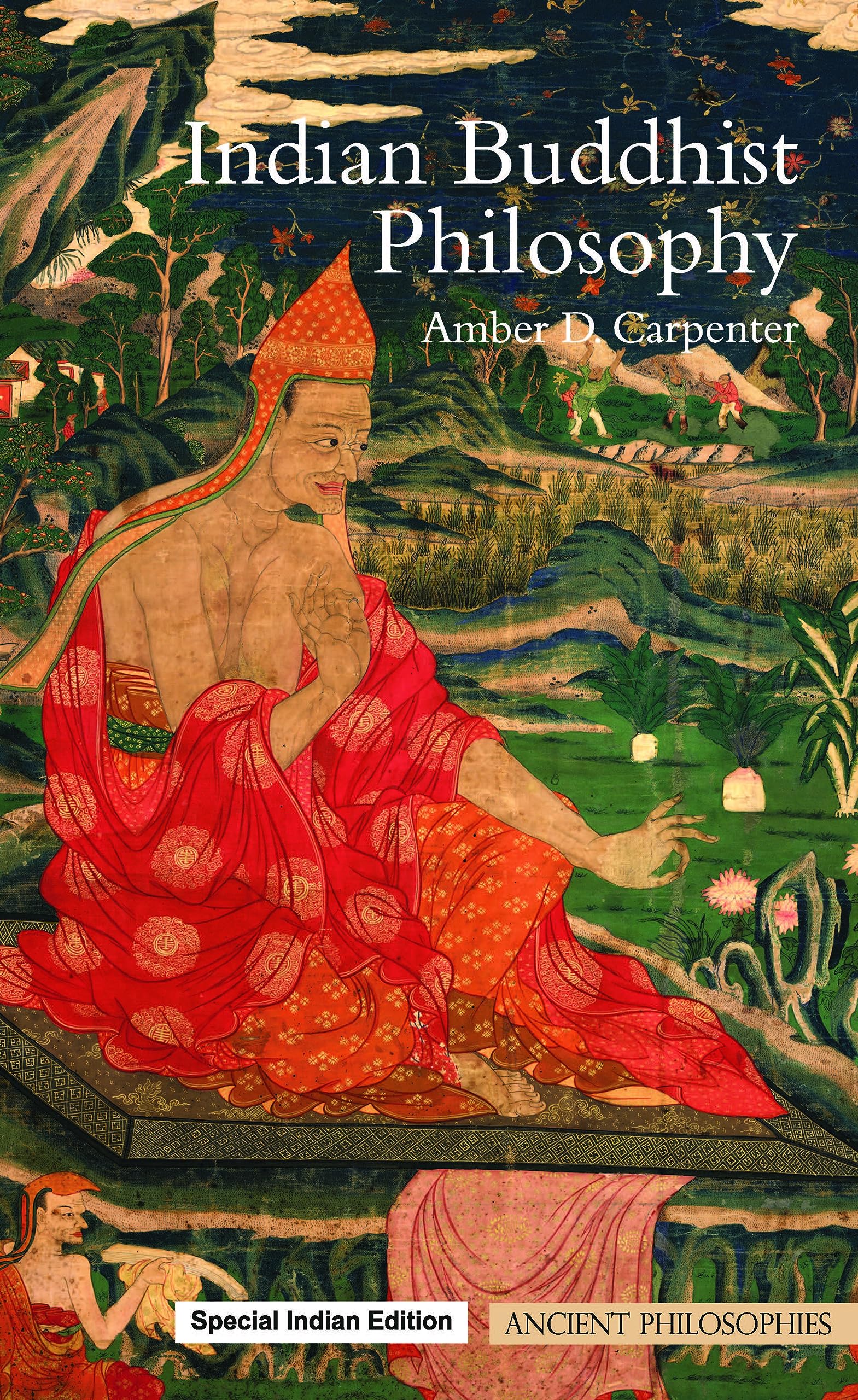 Indian Buddhist Philosophy: Metaphysics As Ethics (Ancient Philosophies)