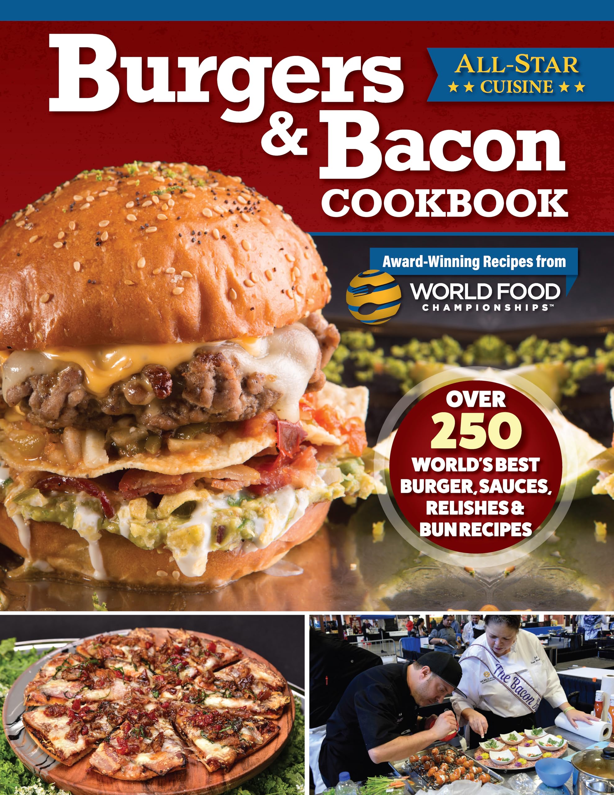 Burgers & Bacon Cookbook: Over 250 Worlds Best Burger, Sauces, Relishes, & Bun Recipes (Fox Chapel Publishing) Recreate Delicio