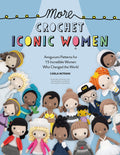 More Crochet Iconic Women: Amigurumi Patterns for 15 Incredible Women Who Changed the World: 2