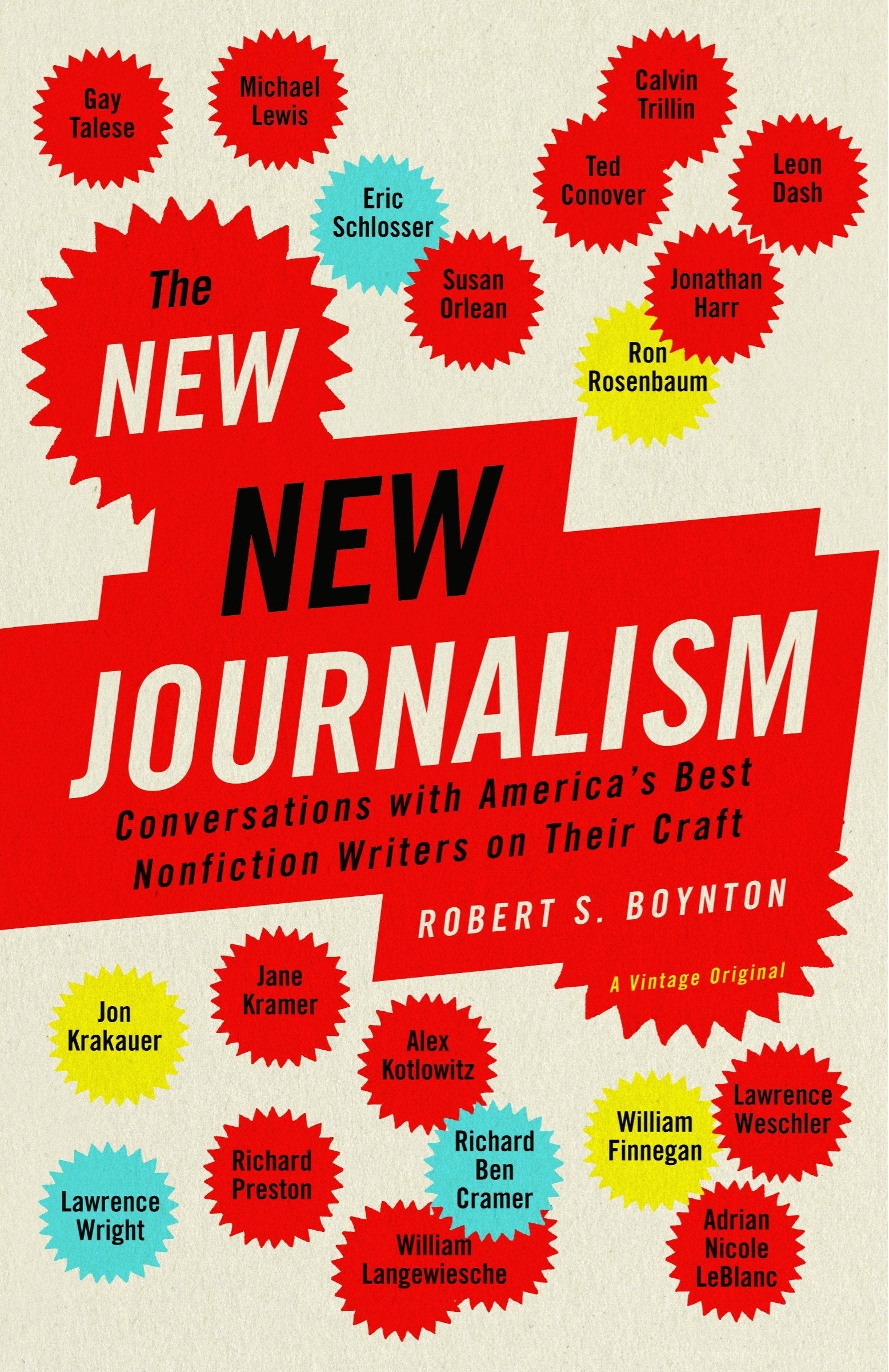 The New New Journalism: Conversations with Americas Best Nonfiction Writers on Their Craft