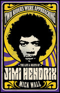 Two Riders Were Approaching: The Life & Death of Jimi Hendrix