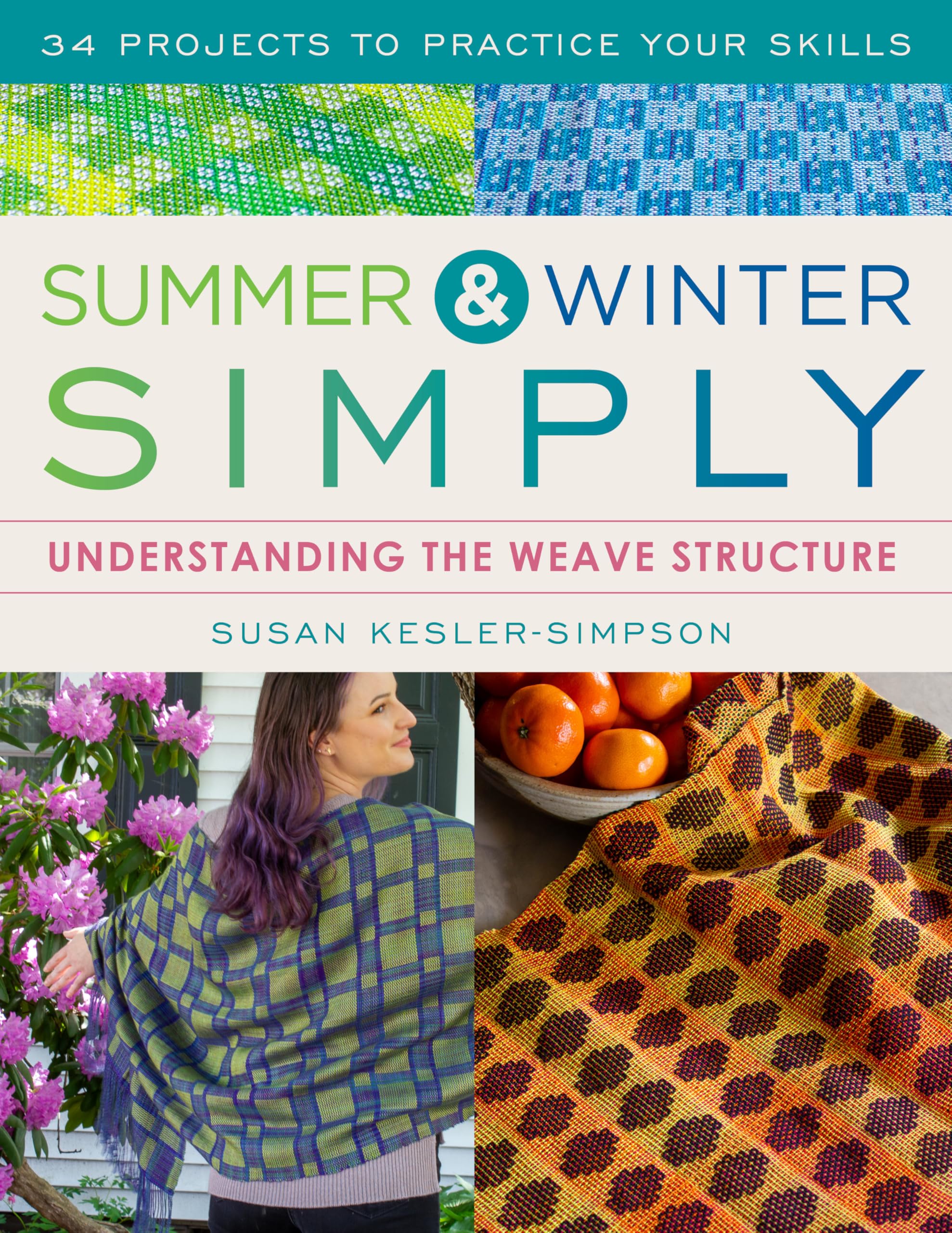 Summer and Winter Simply: Understanding the Weave Structure 34 Projects to Practice Your Skills
