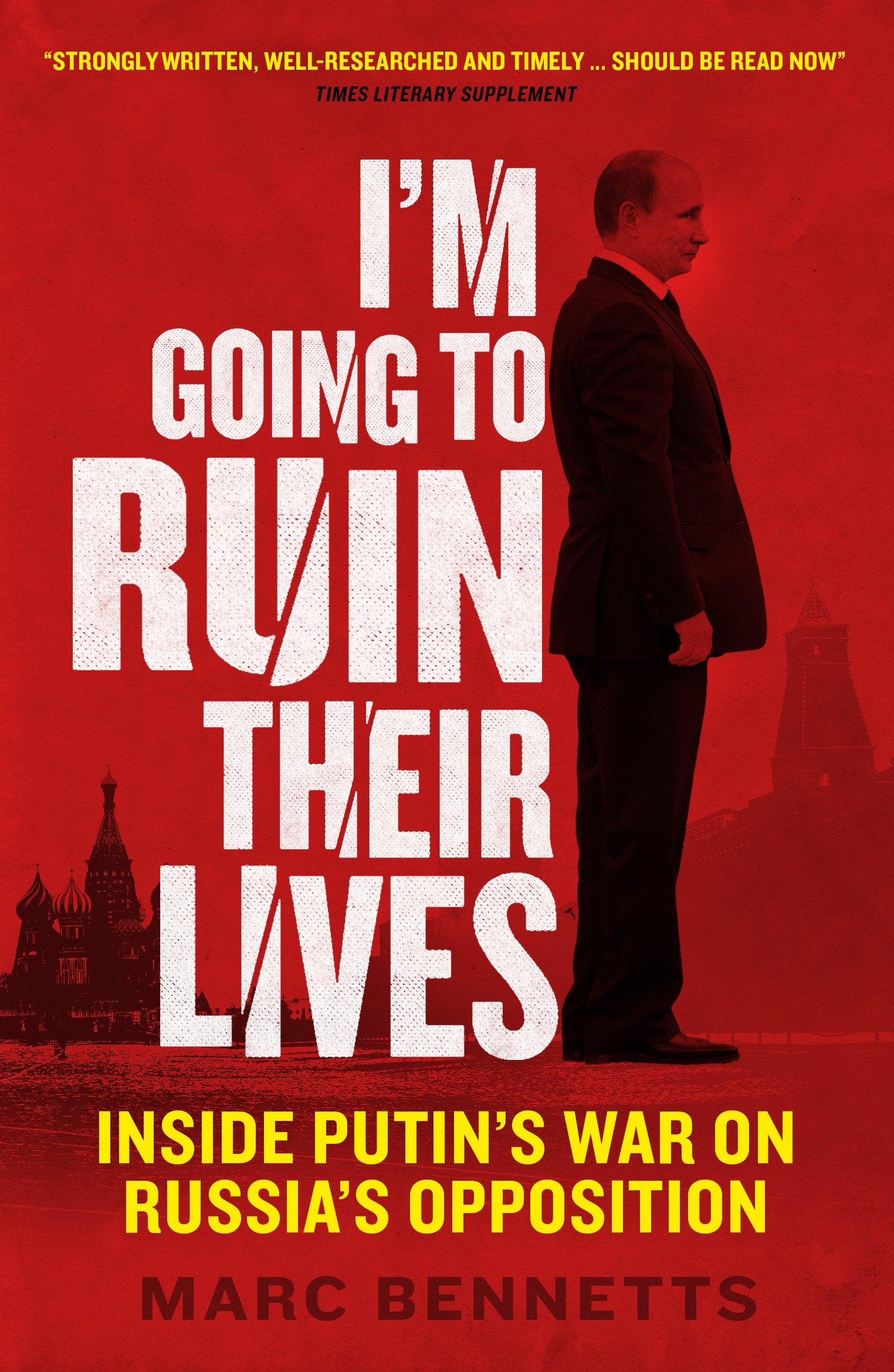 Im Going to Ruin Their Lives: Inside Putins War on Russias Opposition