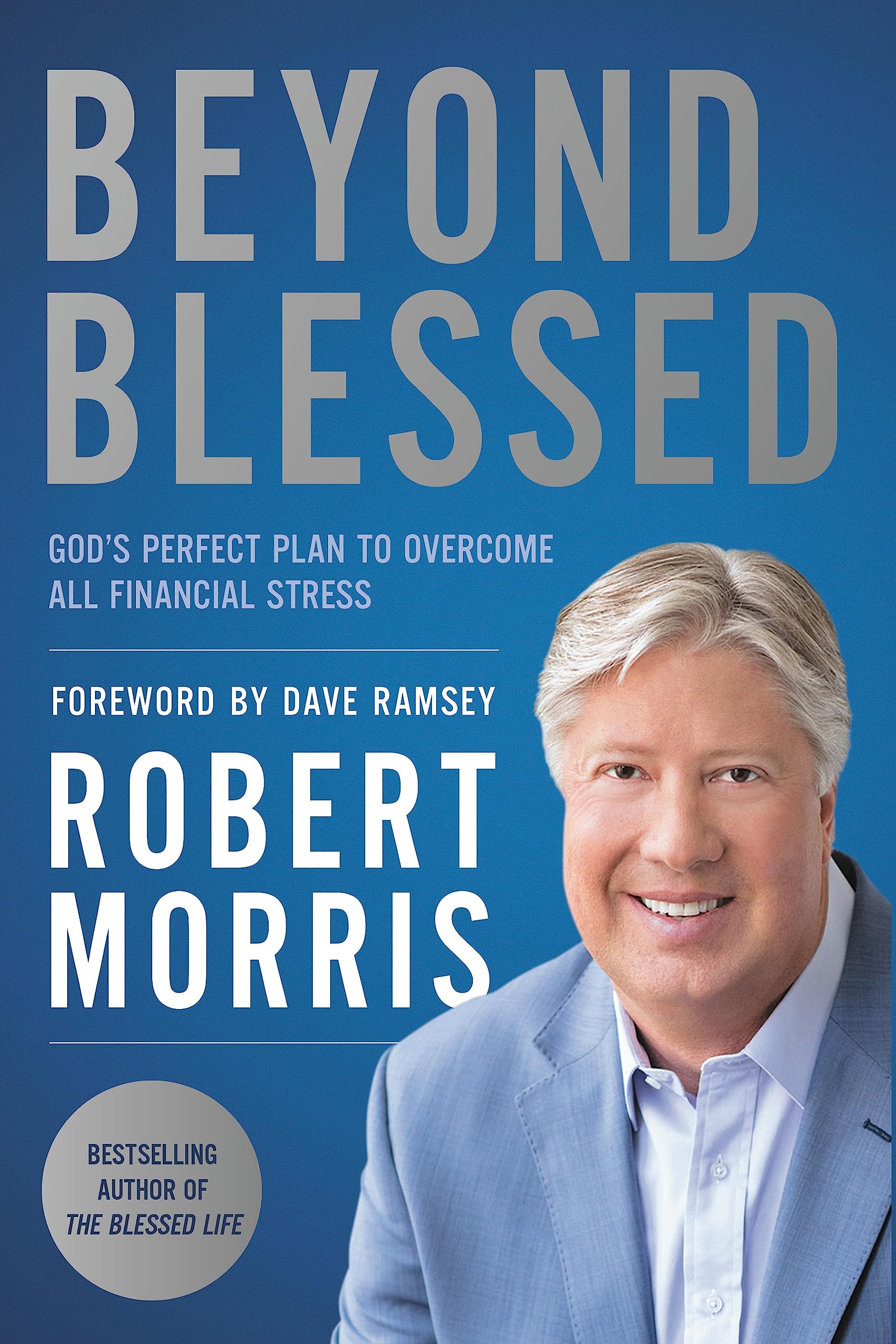 Beyond Blessed: Gods Perfect Plan to Overcome All Financial Stress