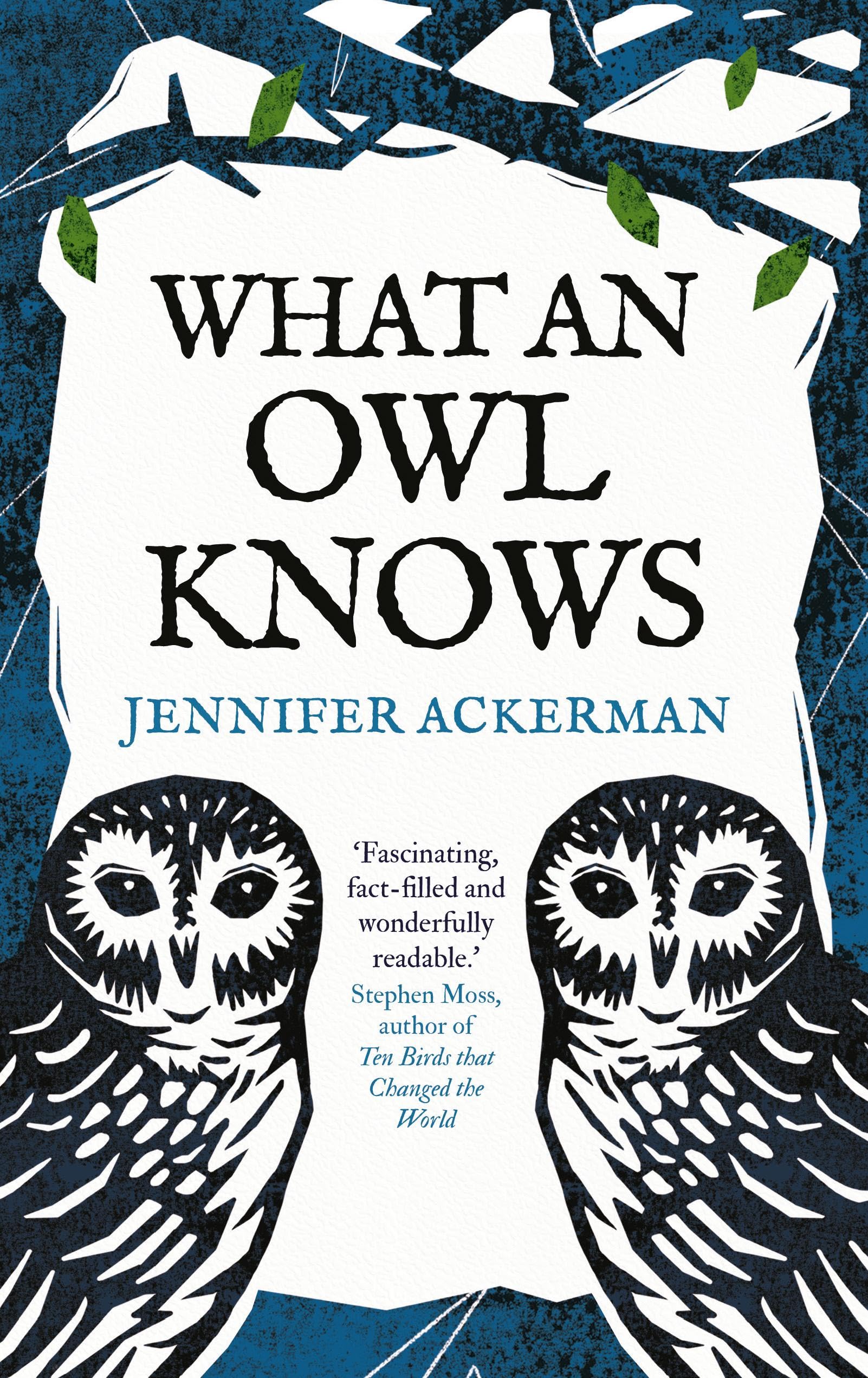What an Owl Knows: The New Science of the Worlds Most Enigmatic Birds