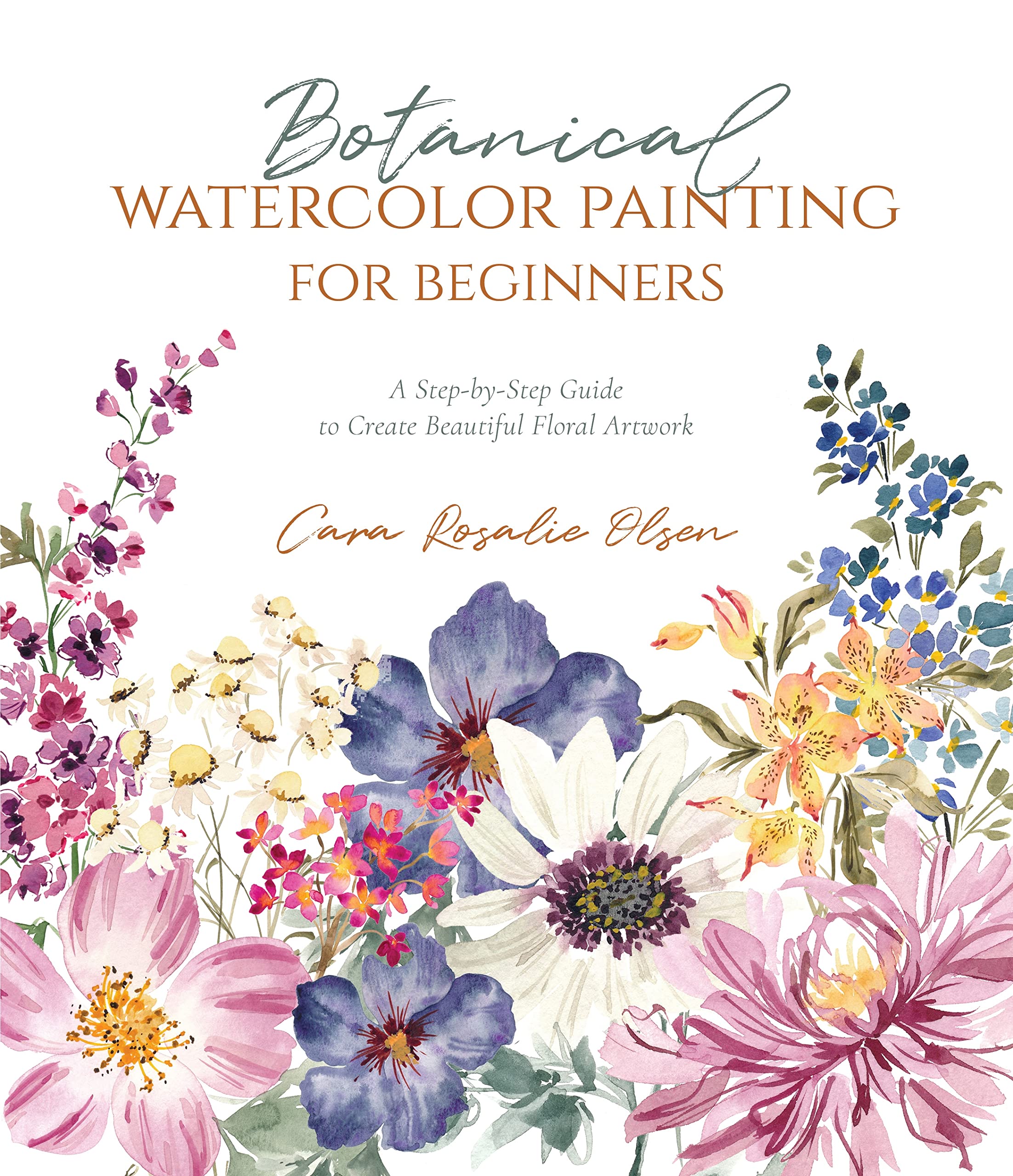 Botanical Watercolor Painting for Beginners: A StepbyStep Guide to Create Beautiful Floral Artwork