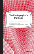 The Photographers Playbook: 307 Assignments and Ideas