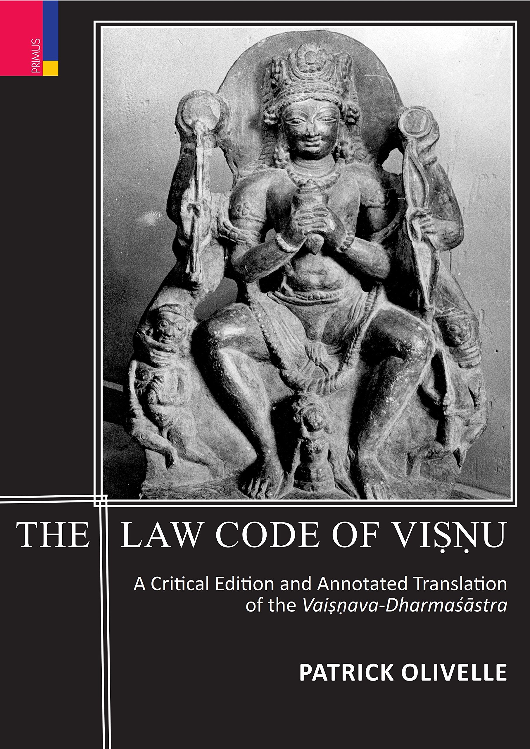 THE LAW CODE OF VISNU: A Critical Edition and Annotated Translation of the VaisnavaDharmasastra