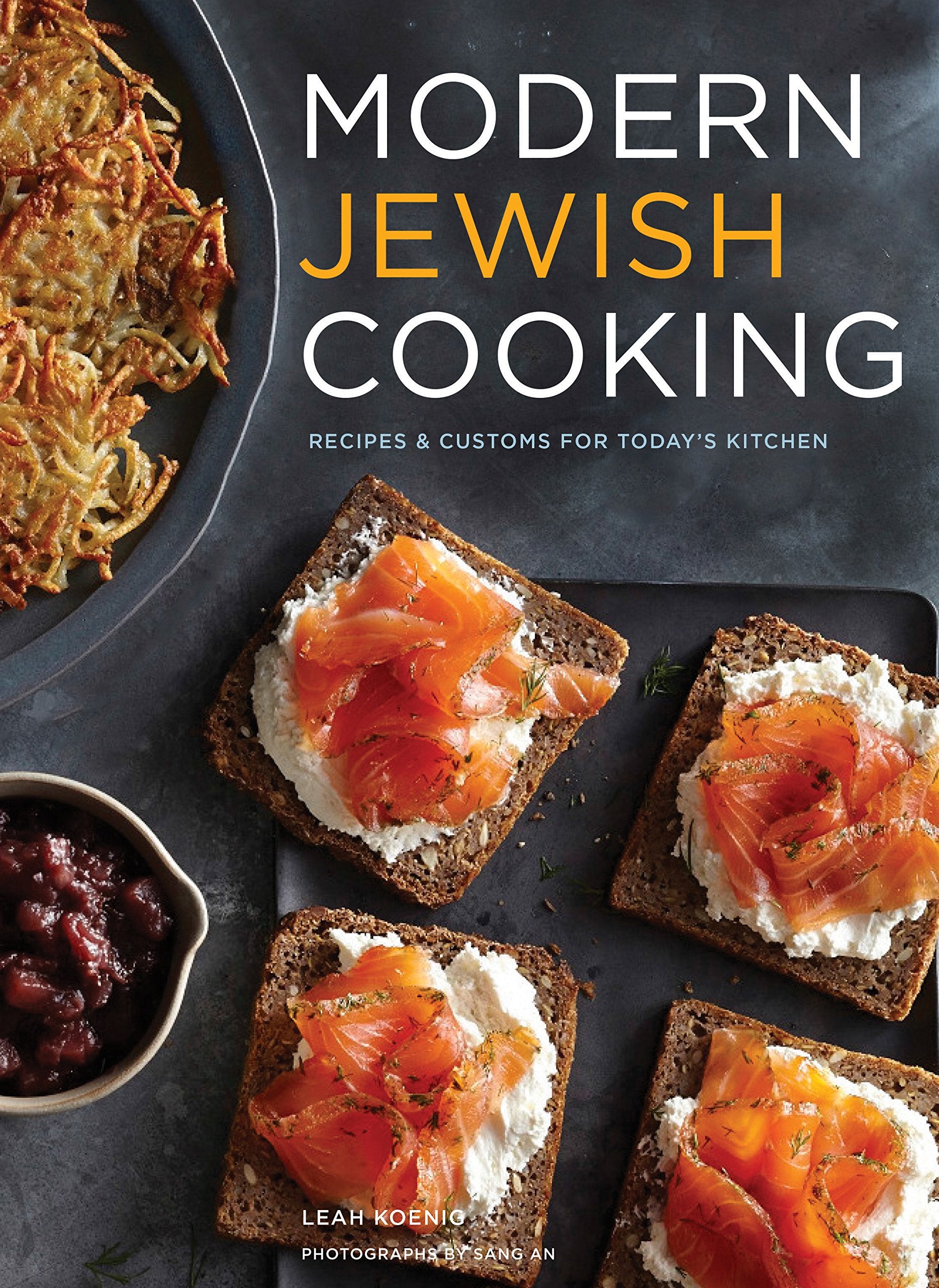 Modern Jewish Cooking: Recipes & Customs for Todays Kitchen (Jewish Cookbook, Jewish Gifts, Over 100 Most Jewish Food Recipes)