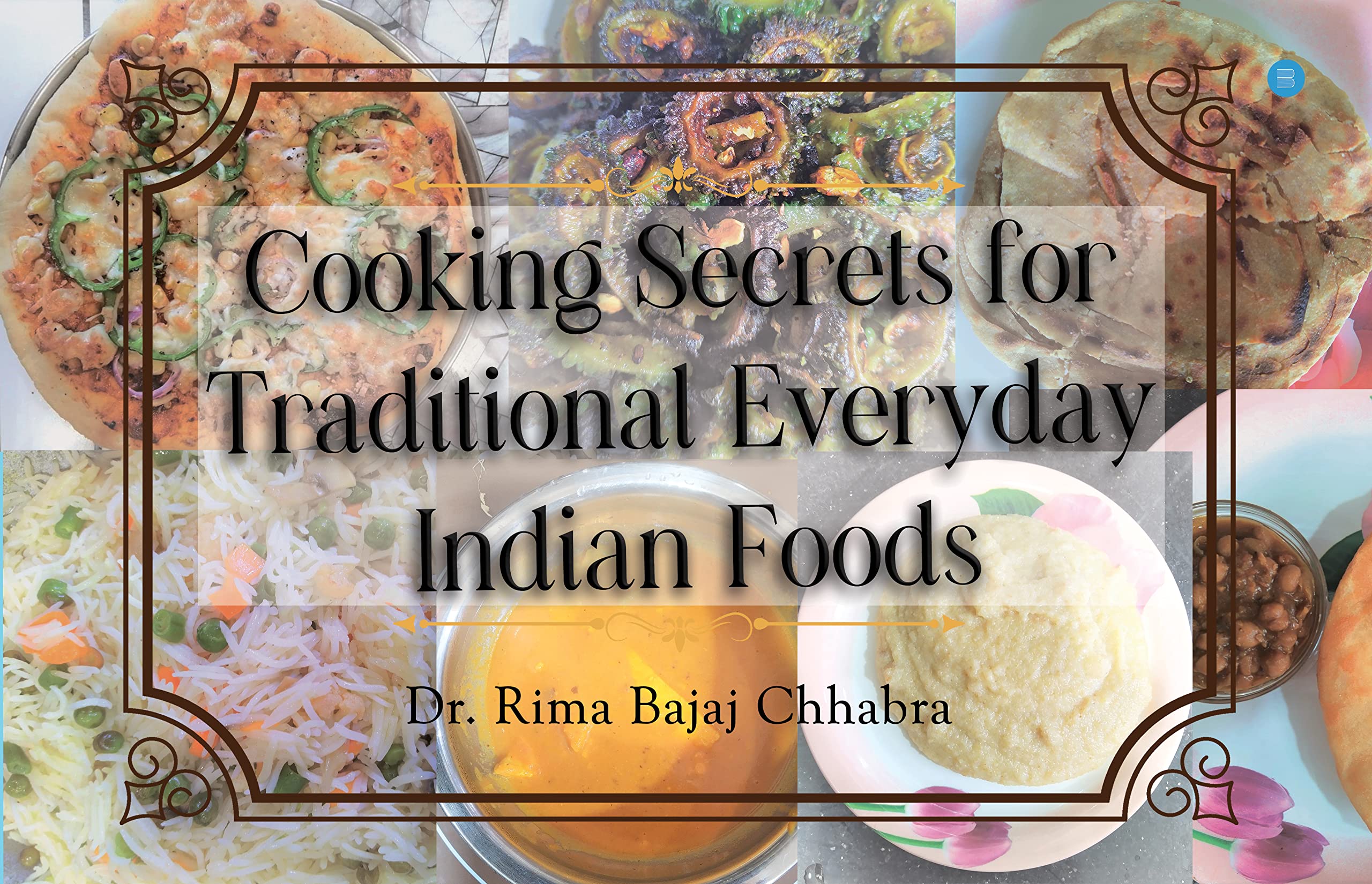 Cooking Secrets for Traditional Everyday Indian Foods