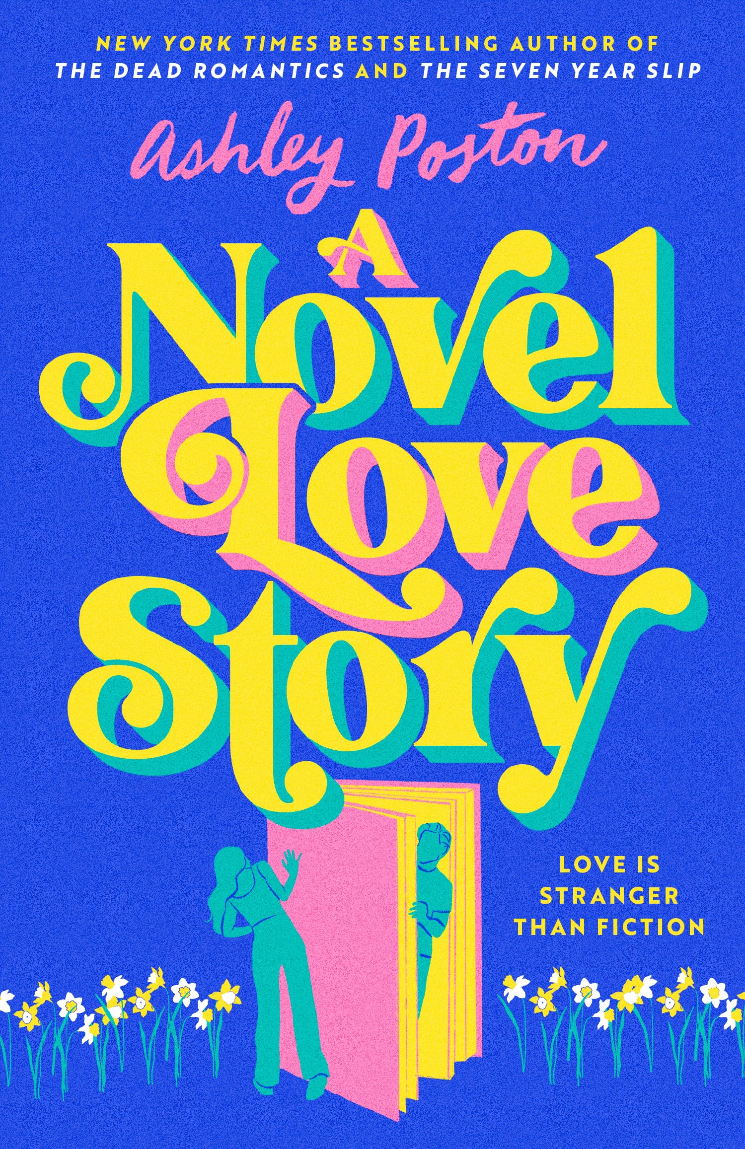A Novel Love Story: The BRANDNEW for summer 2024 magical enemiestolovers romcom from the author of THE DEAD ROMANTICS!: The 