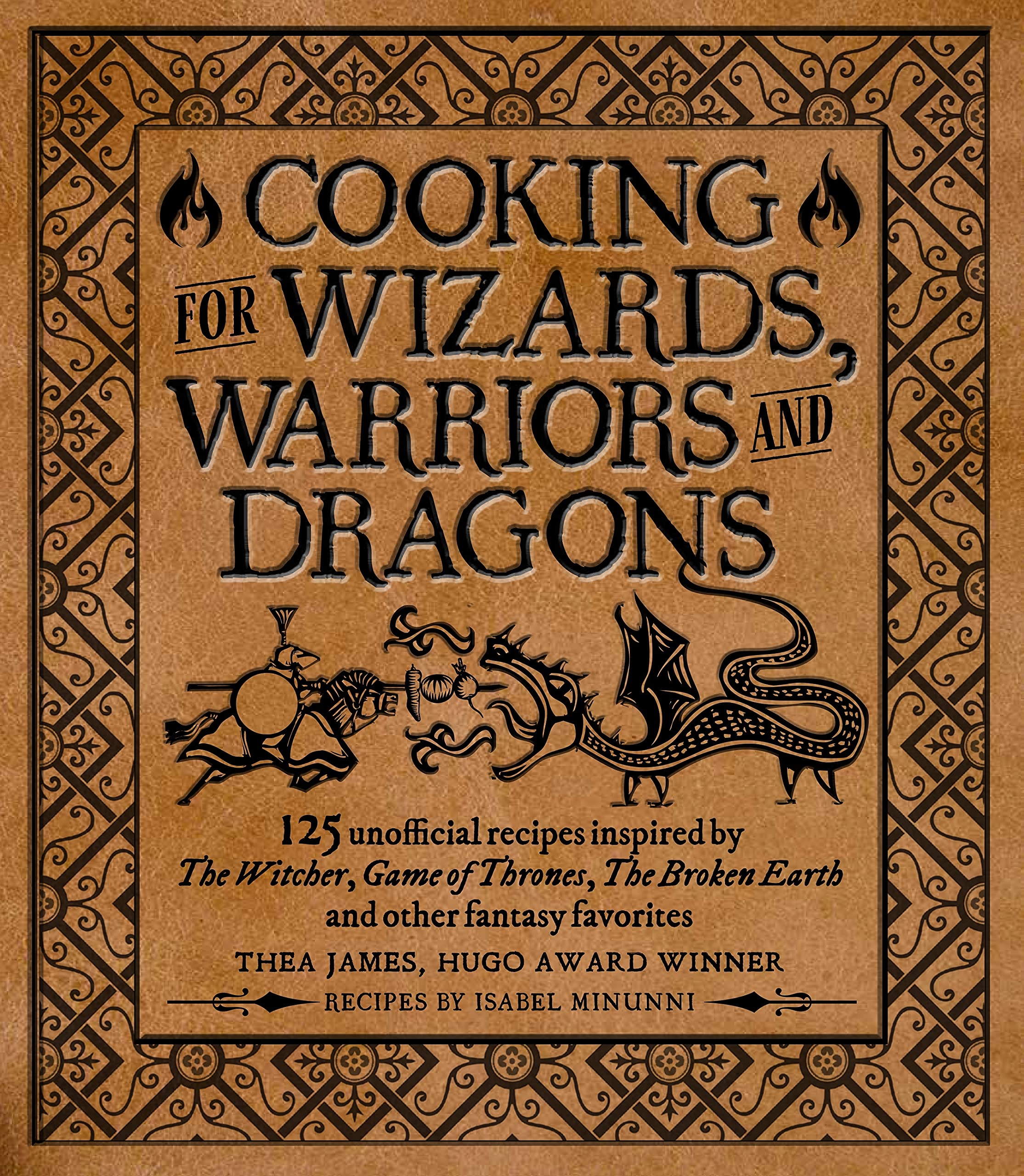 Cooking for Wizards, Warriors and Dragons: 125 unofficial recipes inspired by The Witcher, Game of Thrones, The Broken Earth and