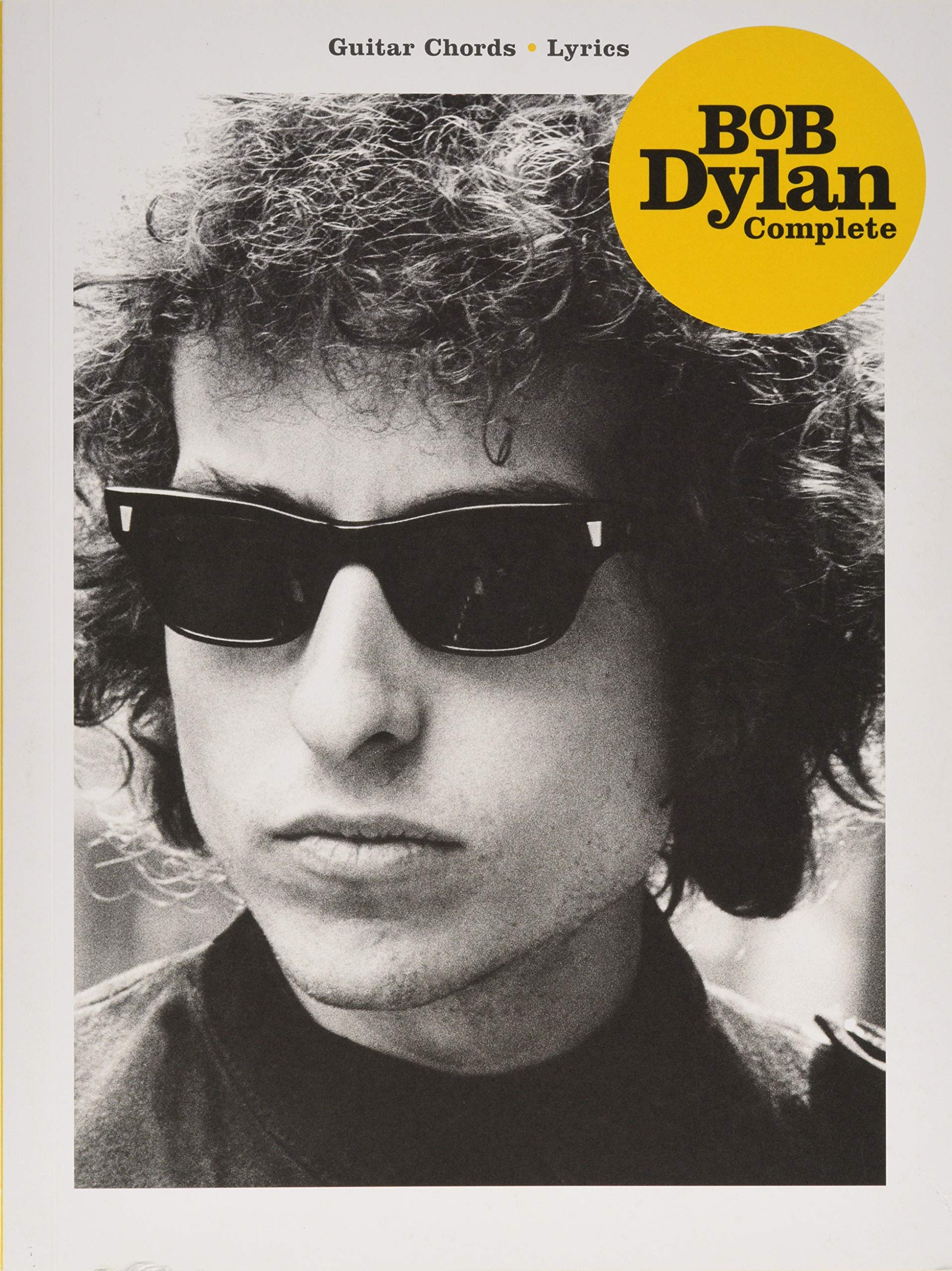 Bob Dylan  Complete Guitar Chord Songbook: Full Lyrics and Chords for Every Song  Play Iconic Folk and Rock Hits  Hal Leonard S