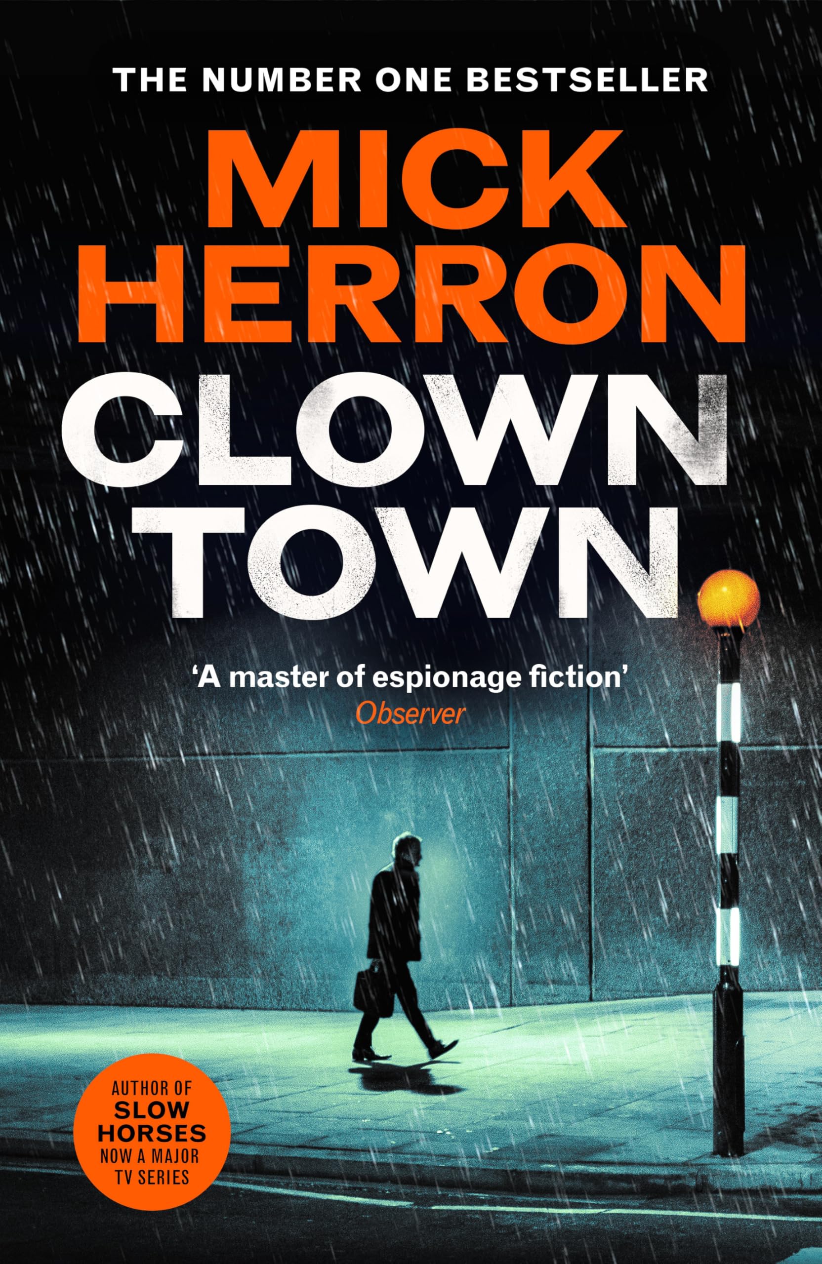 Clown Town: The Instant Sunday Times Bestselling Thriller From The Author Of Slow Horses (Slough House Thriller 9)