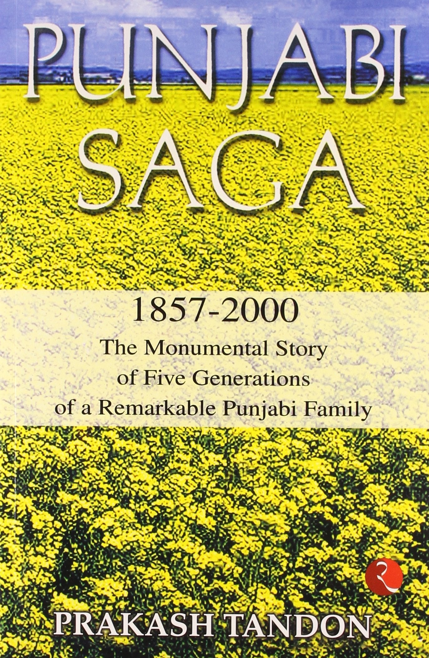 Punjabi Saga 18572000: Monumental Story Of Five Generations Of A Remarkable Punjabi Family