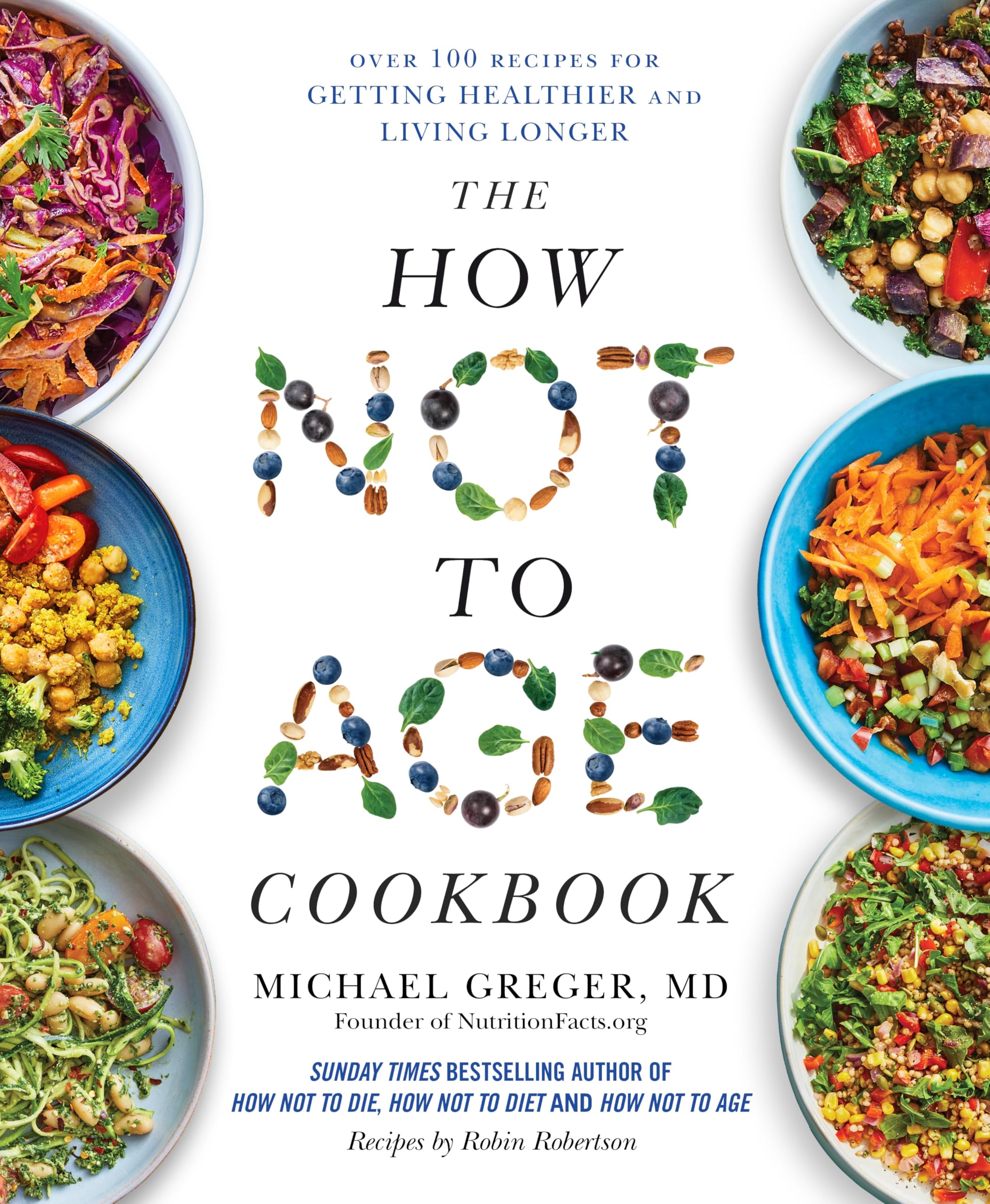 MACMILLAN The How Not to Age Cookbook Over 100 Recipes for Getting Healthier and Living Longer.
