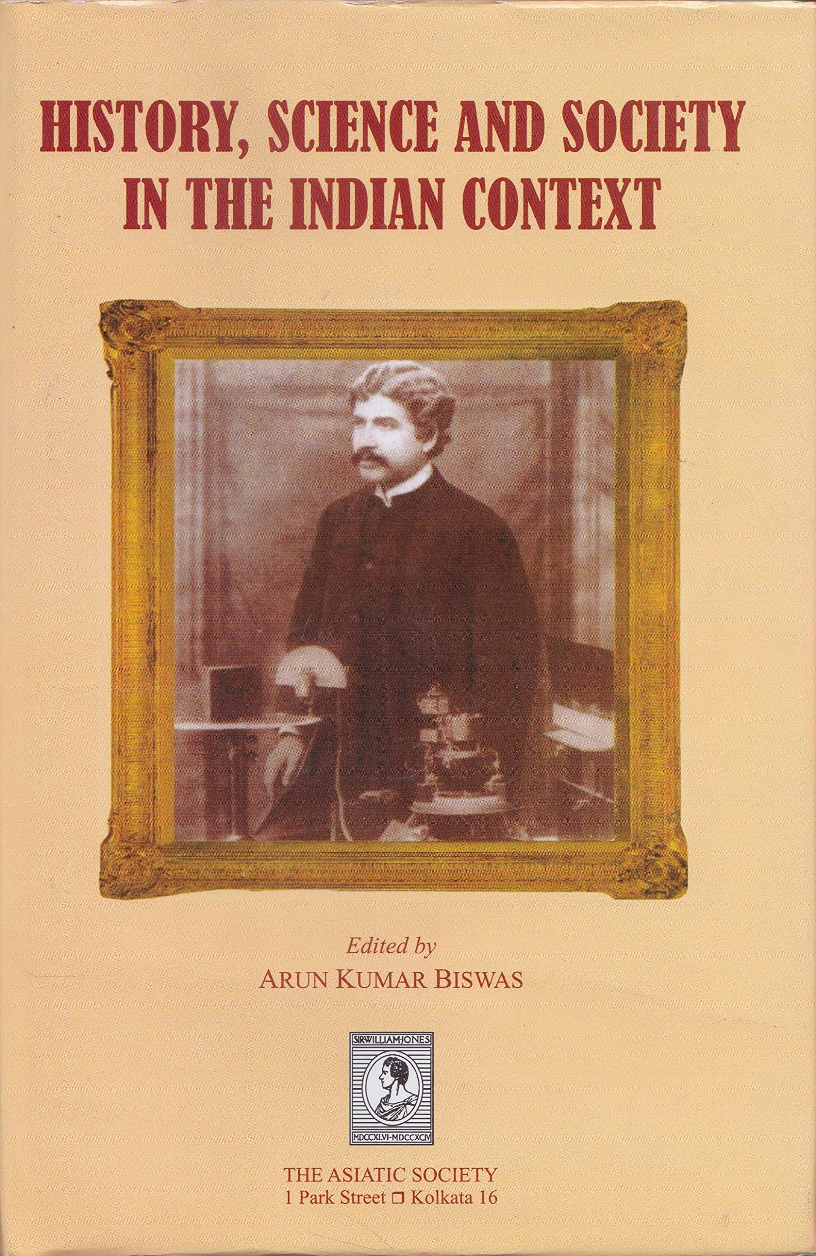 History, Science and Society in the Indian Context (Arun Kumar Biswas)