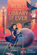 Rebel in the Library of Ever (The Library of Ever, 2)
