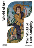 The World of Late Antiquity: CE 150750 (World of Art)