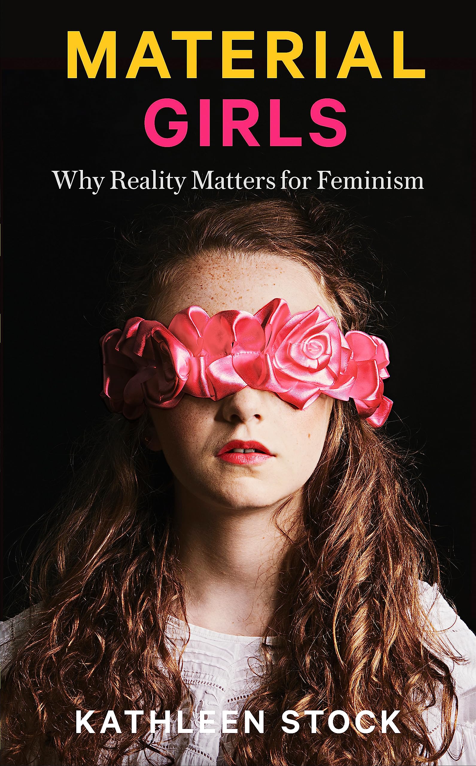 MATERIAL GIRLS: WHY REALITY MATTERS FOR FEMINISM