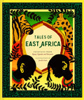 Tales of East Africa: (African Folklore Book for Teens and Adults, Illustrated Stories and Literature from Africa) (Traditional 