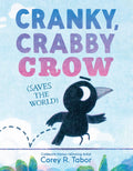 Cranky, Crabby Crow (Saves the World): A Funny Picture Book About Friendship from a Caldecott Honor Author for Kids (Ages 48)