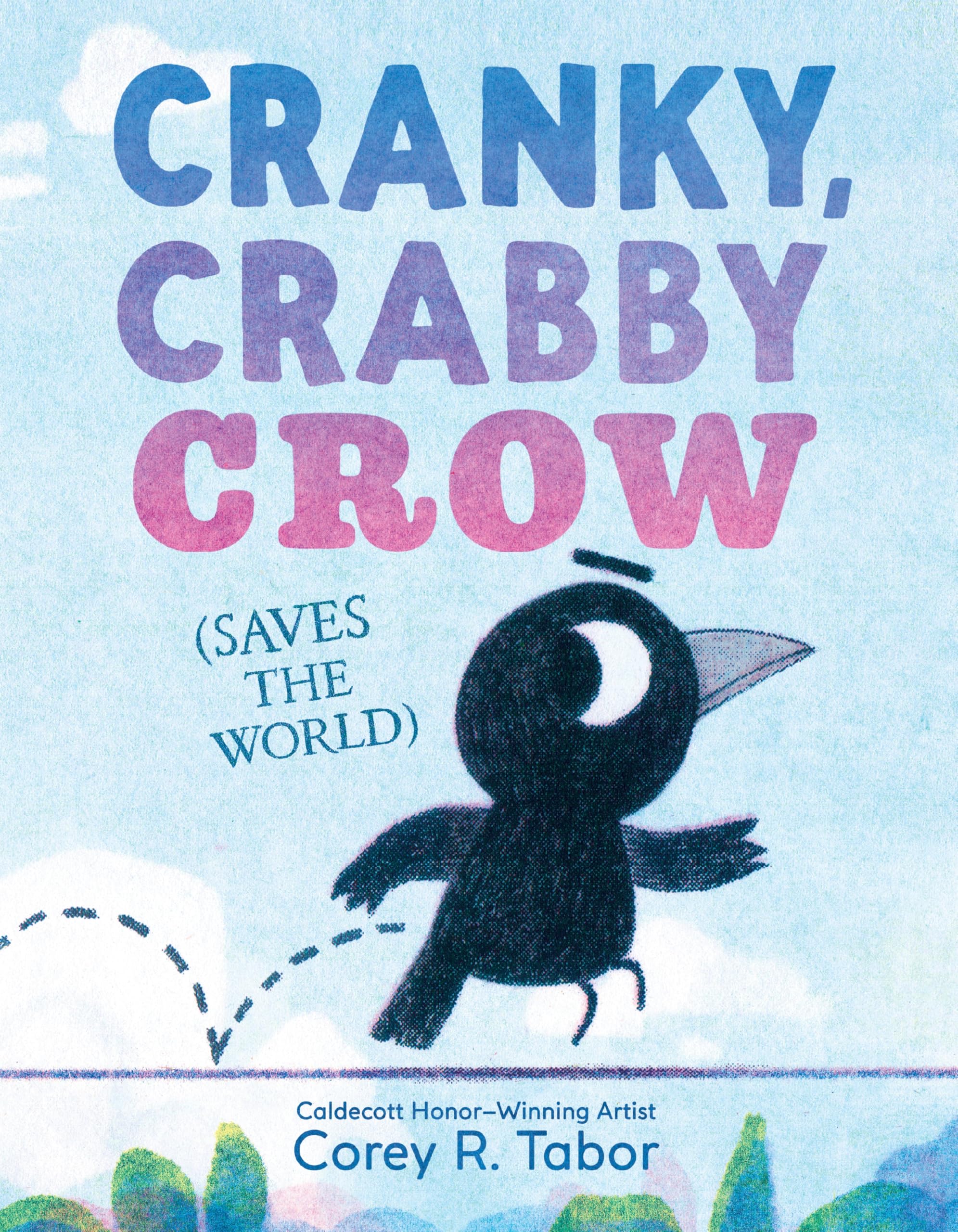 Cranky, Crabby Crow (Saves the World): A Funny Picture Book About Friendship from a Caldecott Honor Author for Kids (Ages 48)